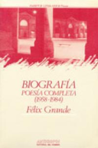 Carte Biografía : poesía completa (1958-1984) (ed. rev. y amp.) Félix Grande