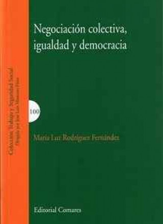 Книга Negociación colectiva, igualdad y democracia MARIA LUZ RODRIGUEZ FERNANDEZ