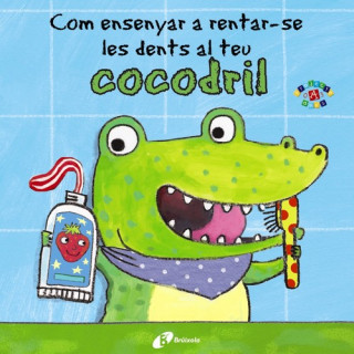 Kniha Com ensenyar a rentar-se les dents al teu cocodril JANE CLARKE