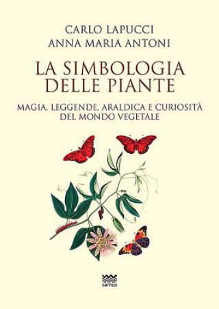 Kniha La Simbologia Delle Piante: Magia, Leggende, Araldica E Curiosit? del Mondo Vegetale Anna Maria Antoni