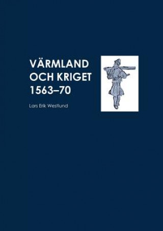 Kniha Varmland och kriget 1563-70 Lars Erik Westlund