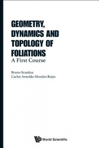 Könyv Geometry, Dynamics And Topology Of Foliations: A First Course Bruno Scaardua