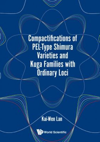Книга Compactifications Of Pel-type Shimura Varieties And Kuga Families With Ordinary Loci Kai-Wen Lan