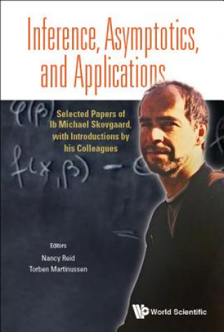Knjiga Inference, Asymptotics And Applications: Selected Papers Of Ib Michael Skovgaard, With Introductions By His Colleagues Nancy Margaret Reid