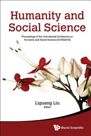 Kniha Humanity And Social Science: Proceedings Of The International Conference On Humanity And Social Science (Ichss2016) Liguang Liu