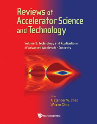 Kniha Reviews Of Accelerator Science And Technology - Volume 9: Technology And Applications Of Advanced Accelerator Concepts Weiren Chou