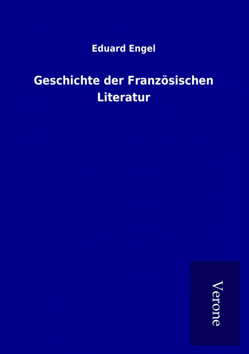 Kniha Geschichte der Französischen Literatur Eduard Engel