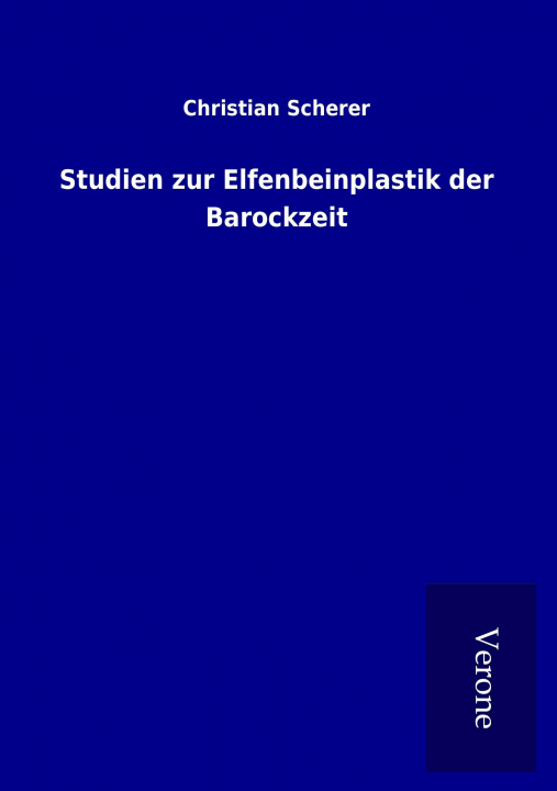 Книга Studien zur Elfenbeinplastik der Barockzeit Christian Scherer