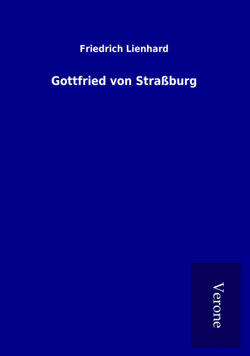 Książka Gottfried von Straßburg Friedrich Lienhard