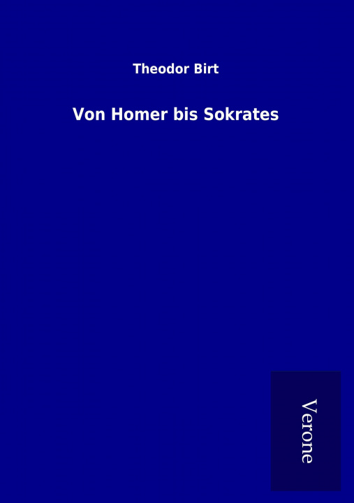 Книга Von Homer bis Sokrates Theodor Birt