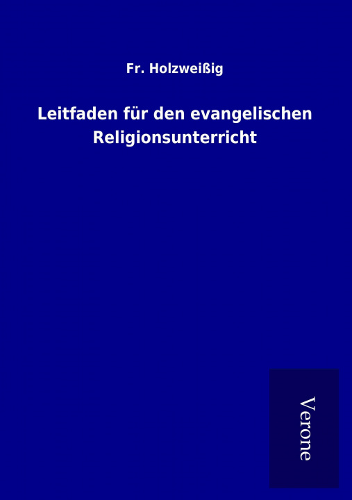 Carte Leitfaden für den evangelischen Religionsunterricht Fr. Holzweißig