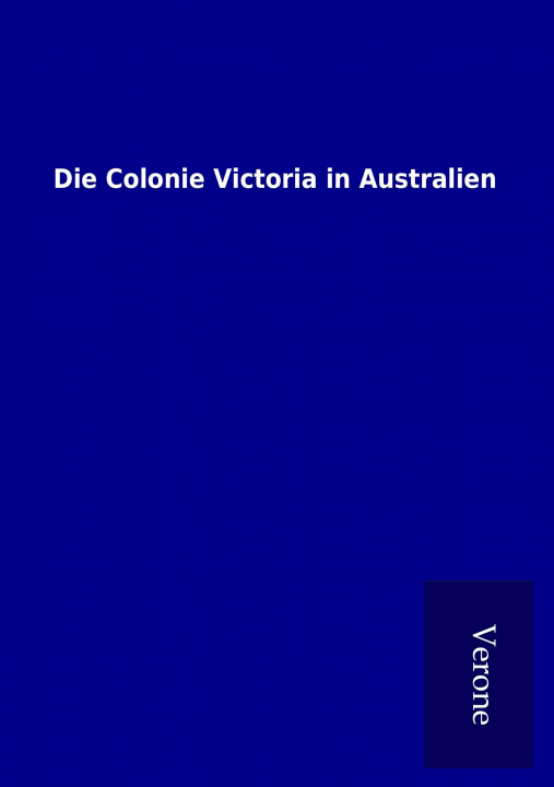 Livre Die Colonie Victoria in Australien ohne Autor