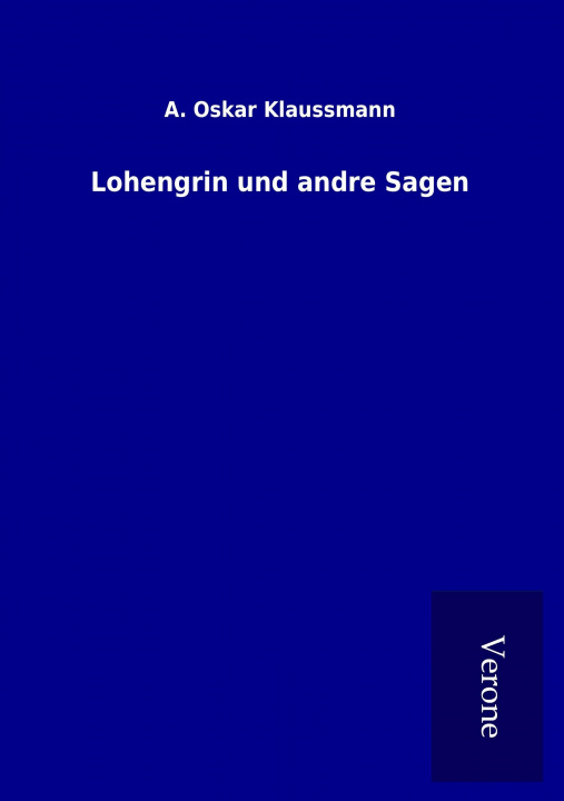 Kniha Lohengrin und andre Sagen A. Oskar Klaussmann