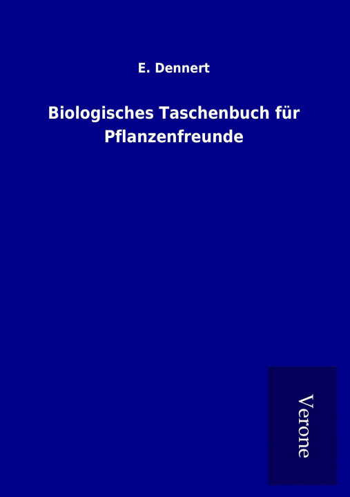Könyv Biologisches Taschenbuch für Pflanzenfreunde E. Dennert