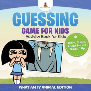 Książka Guessing Game for Kids - Activity Book for Kids (What Am I? Animal Edition) Work, Play & Learn Series Grade 1 Up Baby Professor