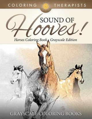 Carte Sound Of Hooves! - Horses Coloring Book Grayscale Edition Grayscale Coloring Books Coloring Therapist
