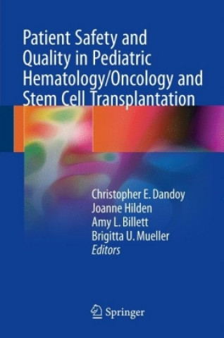 Kniha Patient Safety and Quality in Pediatric Hematology/Oncology and Stem Cell Transplantation Christopher E. Dandoy