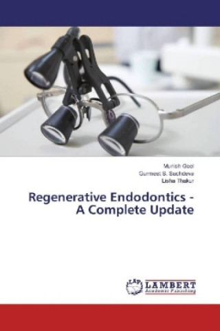 Carte Regenerative Endodontics - A Complete Update Munish Goel