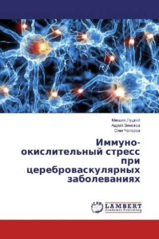 Książka Immuno-okislitel'nyj stress pri cerebrovaskulyarnyh zabolevaniyah Mihail Luckij