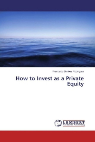 Книга How to Invest as a Private Equity Francisco Simões Rodrigues