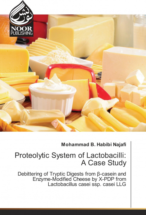 Kniha Proteolytic System of Lactobacilli: A Case Study Mohammad B. Habibi Najafi