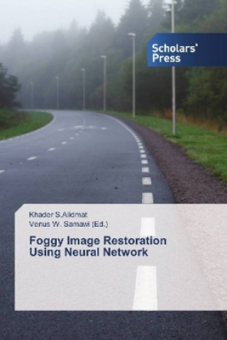 Knjiga Foggy Image Restoration Using Neural Network Khader S. Alidmat