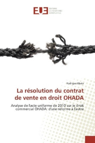 Книга La résolution du contrat de vente en droit OHADA Rodrigue Ebata