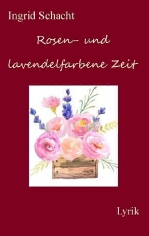 Könyv Rosen- und lavendelfarbene Zeit Ingrid Schacht