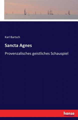 Könyv Sancta Agnes Karl Bartsch