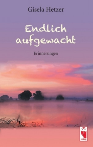 Книга Endlich aufgewacht Gisela Hetzer