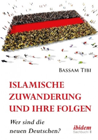 Kniha Islamische Zuwanderung und ihre Folgen Bassam Tibi