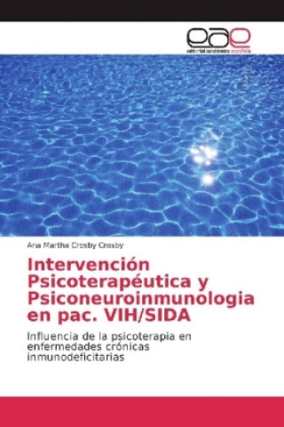 Könyv Intervención Psicoterapéutica y Psiconeuroinmunologia en pac. VIH/SIDA Ana Martha Crosby Crosby