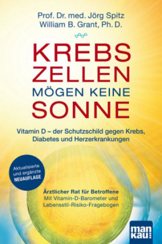 Kniha Krebszellen mögen keine Sonne. Vitamin D - der Schutzschild gegen Krebs, Diabetes und Herzerkrankungen Jörg Spitz