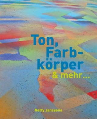 Könyv Ton, Farbkörper & mehr Netty Janssens