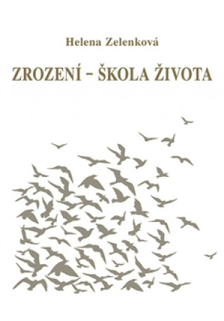Book Zrození - škola života Helena Zelenková
