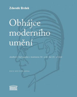 Kniha Obhájce moderního umění Zdeněk Brdek