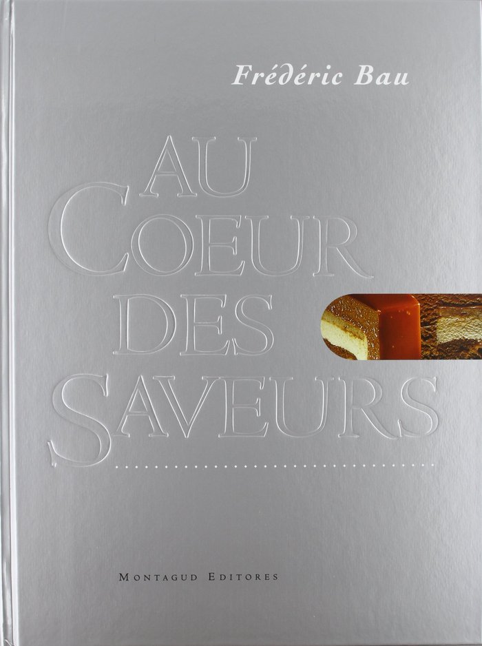 Libro Au coeur des saveurs Frédéric Bau