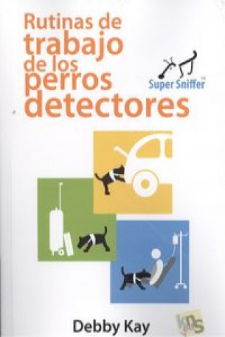 Kniha Rutinas de trabajo de los perros detectores DEBBY KAY