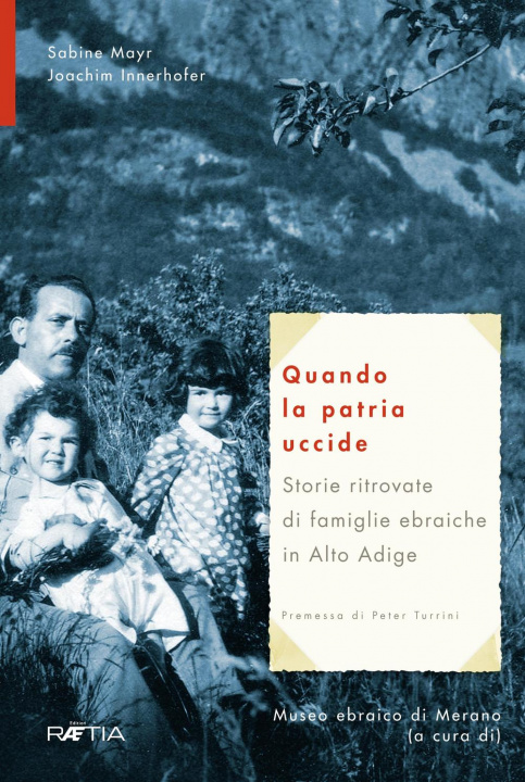Kniha Quando la patria uccide. Storie ritrovate di famiglie ebraiche in Alto Adige Sabine Mayr