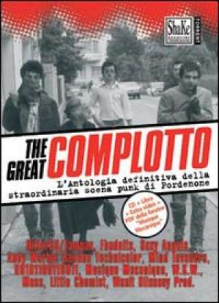 Könyv The Great complotto. L'antologia definitiva della straordinaria scena punk di Pordenone. Con CD-Audio O. Rubini