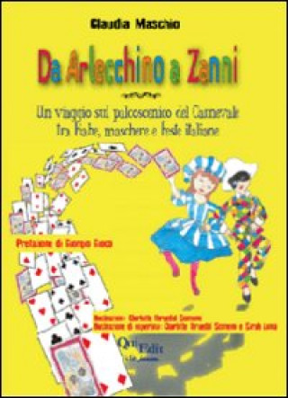 Kniha Da Arlecchino a Zanni. Un viaggio sul palcoscenico del carnevale tra fiabe, maschere e feste italiane Claudia Maschio