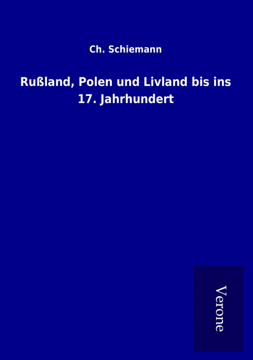 Książka Rußland, Polen und Livland bis ins 17. Jahrhundert Ch. Schiemann