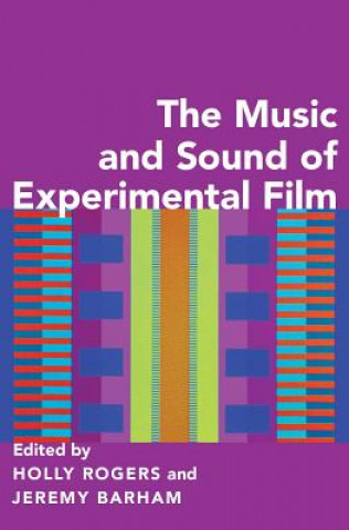 Kniha Music and Sound of Experimental Film Holly Rogers