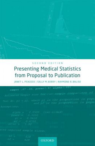 Kniha Presenting Medical Statistics from Proposal to Publication Janet L Peacock