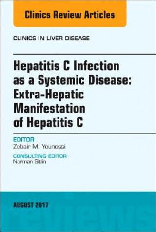 Könyv Hepatitis C Infection as a Systemic Disease:Extra-HepaticManifestation of Hepatitis C, An Issue of Clinics in Liver Disease Zobair M. Younossi
