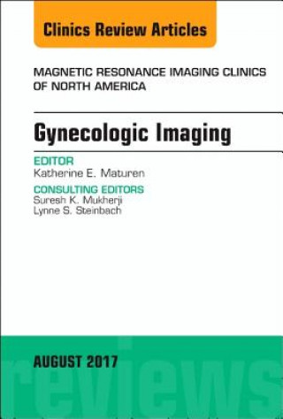 Kniha Gynecologic Imaging, An Issue of Magnetic Resonance Imaging Clinics of North America Maturen