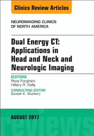 Könyv Dual Energy CT: Applications in Head and Neck and Neurologic Imaging, An Issue of Neuroimaging Clinics of North America Forghani
