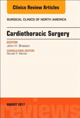 Kniha Cardiothoracic Surgery, An Issue of Surgical Clinics Braxton