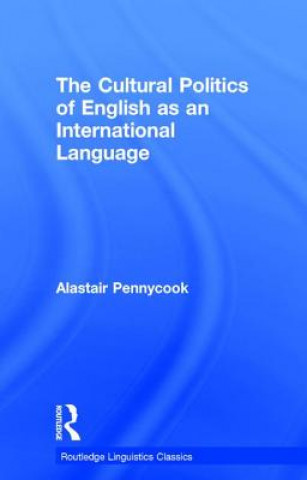 Kniha Cultural Politics of English as an International Language Alastair Pennycook