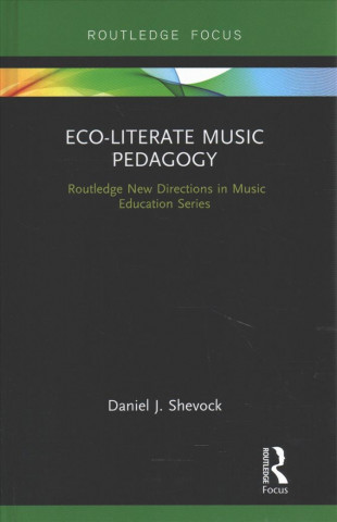 Kniha Eco-Literate Music Pedagogy Daniel J. Shevock